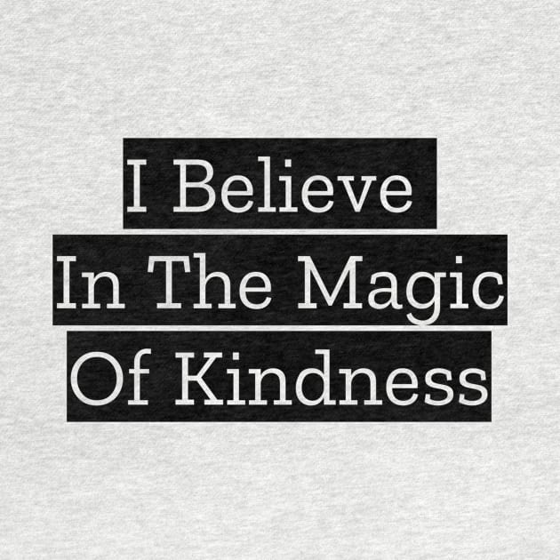 I Believe In The Magic Of Kindness by Jitesh Kundra